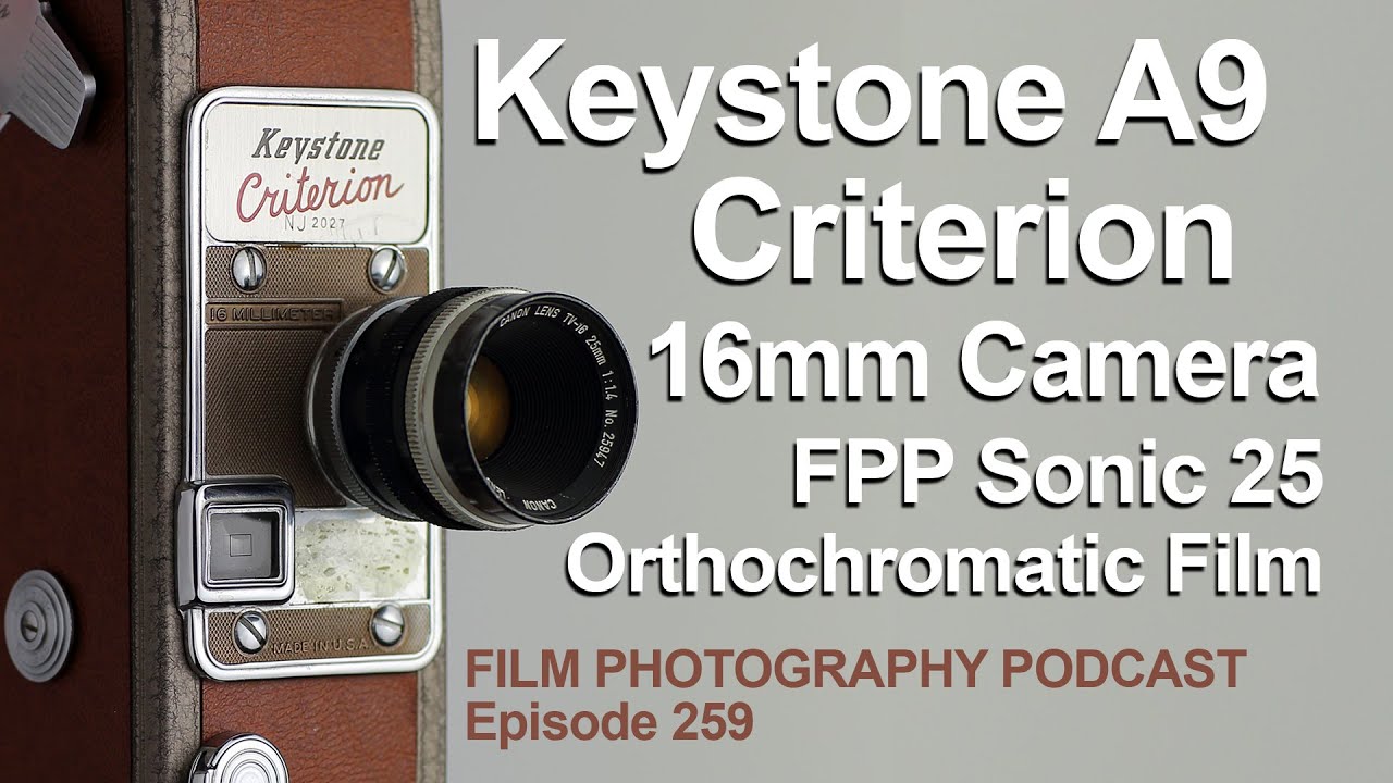 16mm Keystone A9 Criterion Camera / Sonic25 Orthochromatic Film - FPP Podcast 259