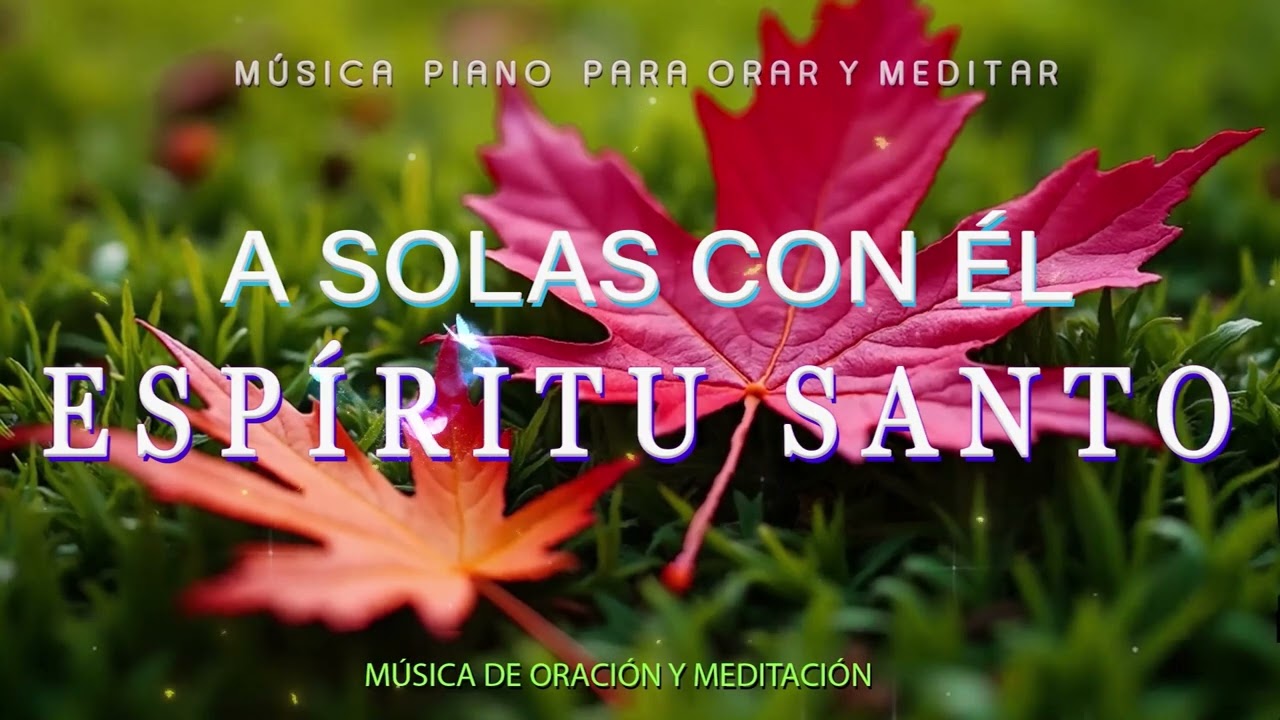 A solas con él ESPÍRITU SANTO\\ Musica Para Orar\\ instrumental para orar o meditar