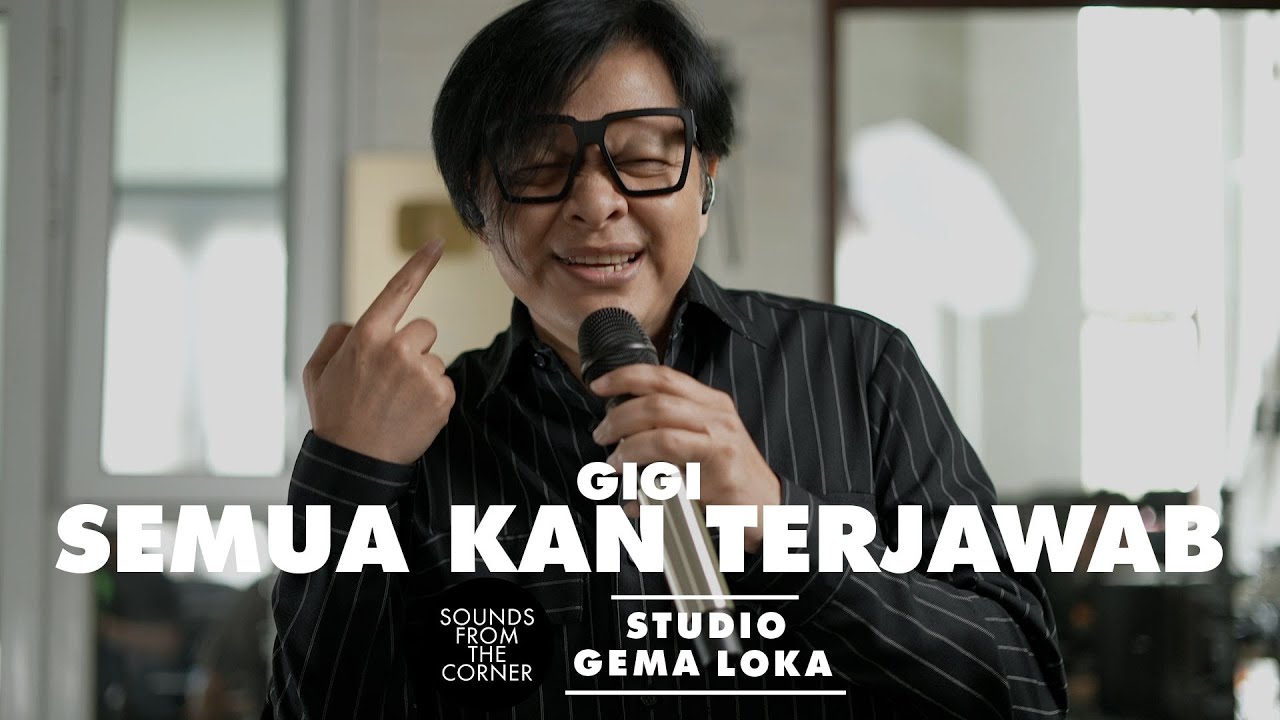 GIGI - Semua Kan Terjawab | di Gema Loka - Sounds From The Corner Session