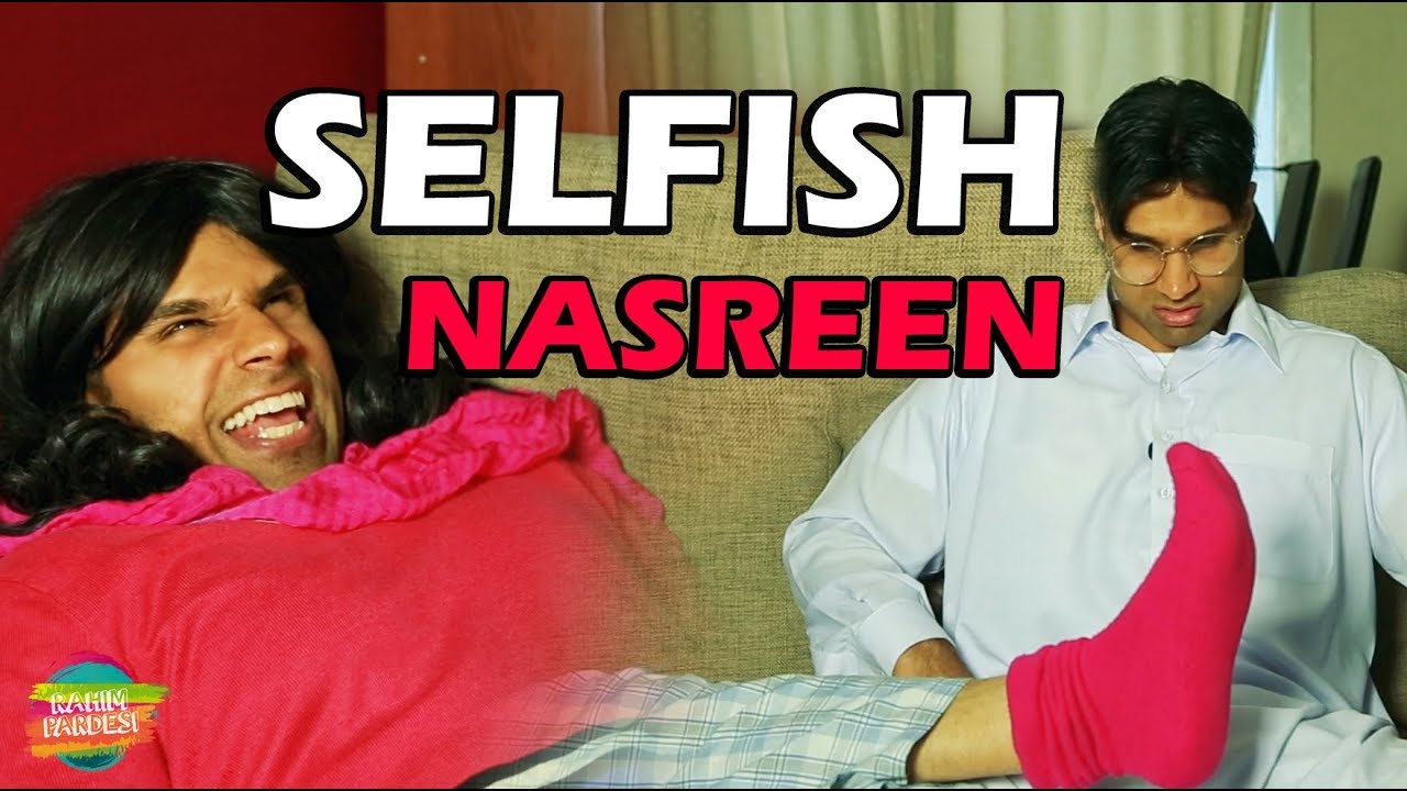 Selfish Nasreen | Rahim Pardesi