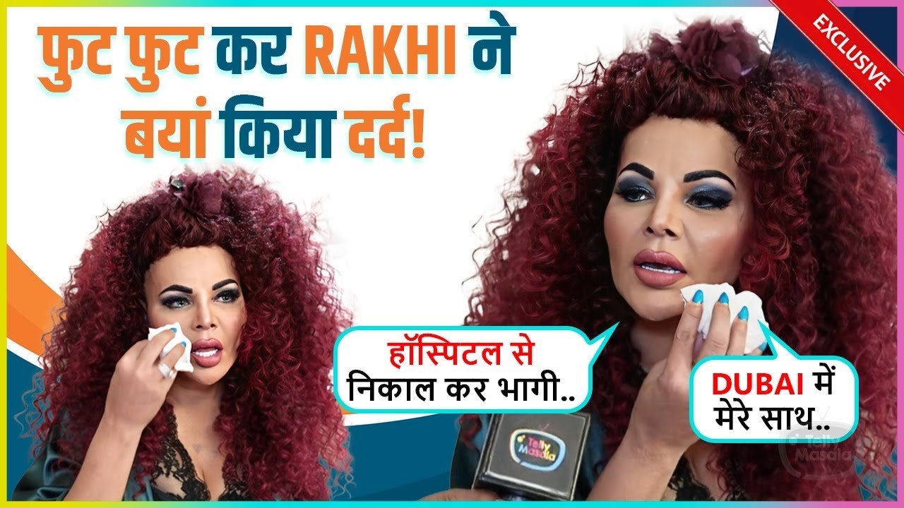 Rakhi Sawant BREAKS Down In Tears, Shares Emotional Story About Asylum In Dubai Says Darr Ke Bhaagi.