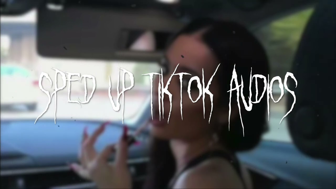 Sped up tiktok audios #1