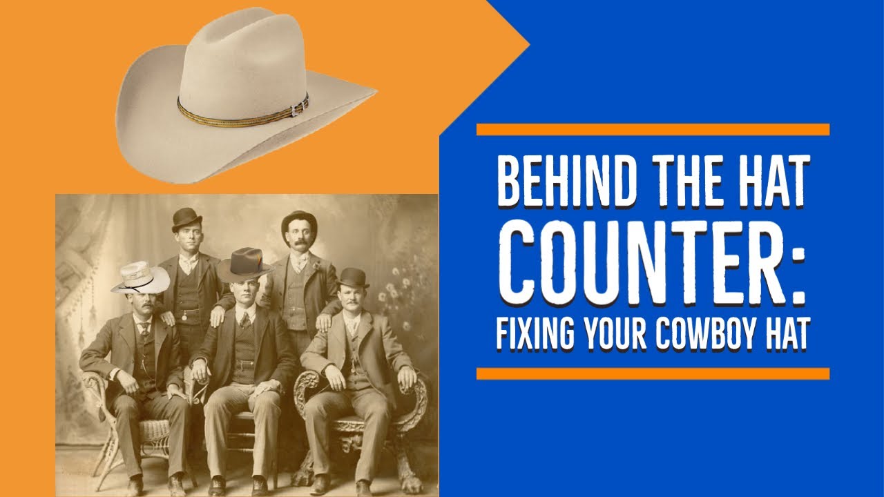 Behind The Hat Counter: Fixing Your Cowboy Hat