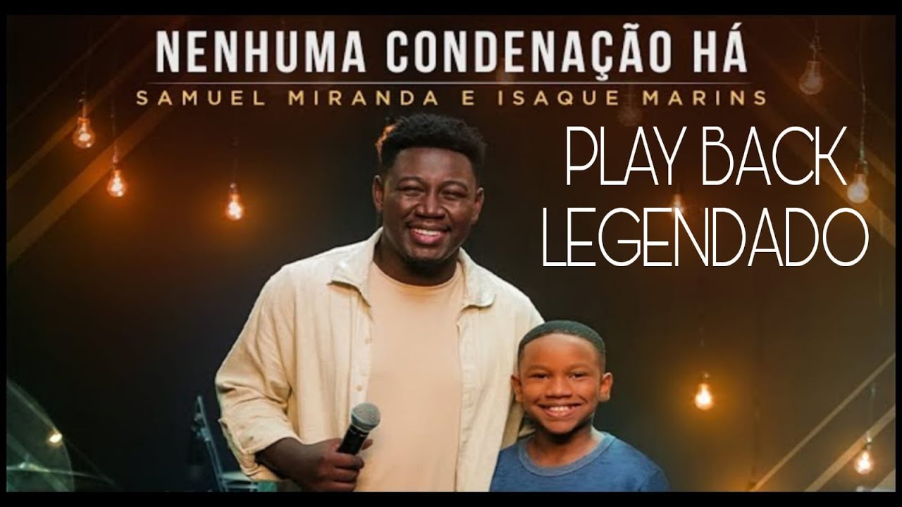 NENHUMA CONDENAÇÃO HÁ - SAMUEL MIRANDA & ISAQUE MARINS - PLAY BACK AO VIVO LEGENDADO