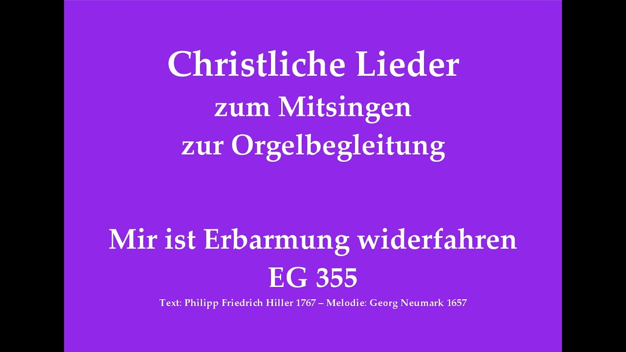 Mir ist Erbarmung widerfahren EG 355 Christliches Lied zum Mitsingen mit Orgelbegleitung