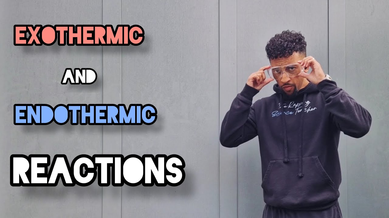 Science Raps: GCSE Chemistry - Exothermic and Endothermic Reactions