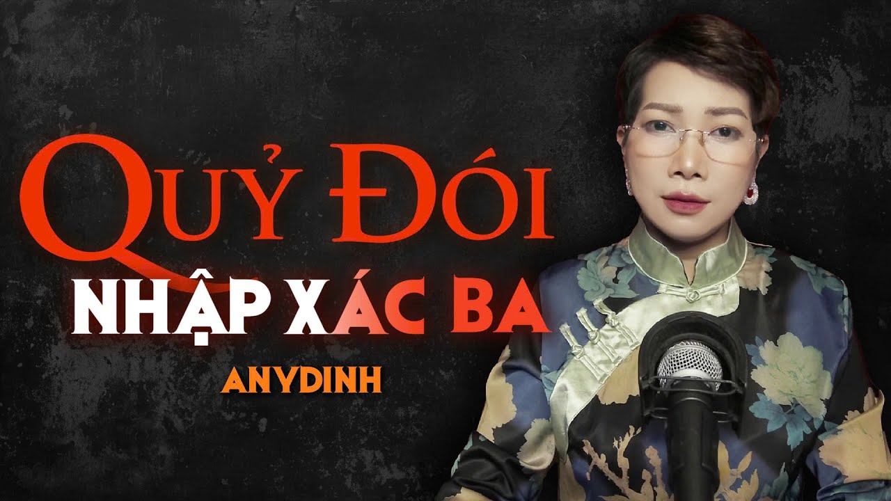 Truyên ma : QUỶ ĐÓI NHẬP XÁC BA - Cái chết bí ẩn khiến cả nhà ám ảnh