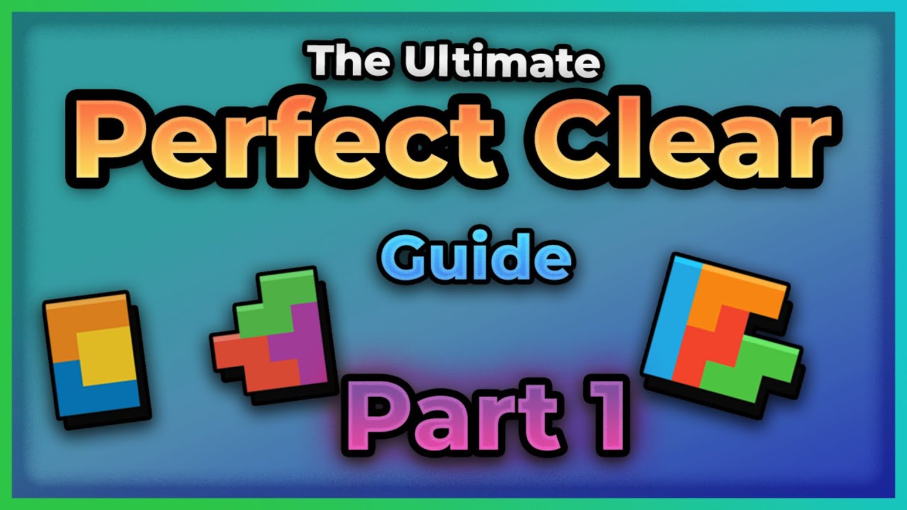 Perfect Clear Guide! – Tetris (Part 1)