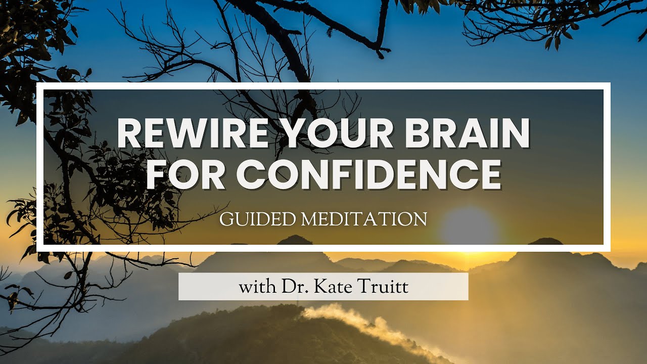Управляемая медитация для перенастройки вашего мозга и обретения уверенности с доктором Кейт Труитт