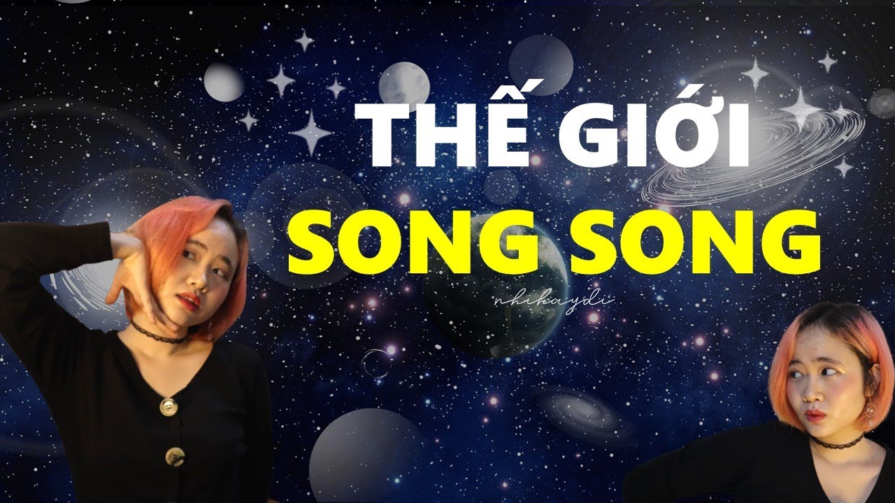 THẾ GIỚI SONG SONG CÓ THẬT KHÔNG | TRẢI NGHIỆM CỦA MÌNH VỀ ĐA VŨ TRỤ | Nhi Hay Đi