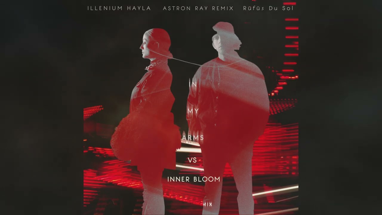 ILLENIUM, HAYLA vs Rüfüs Du Sol - In My Arms vs Innerbloom (Astron Ray Remix)