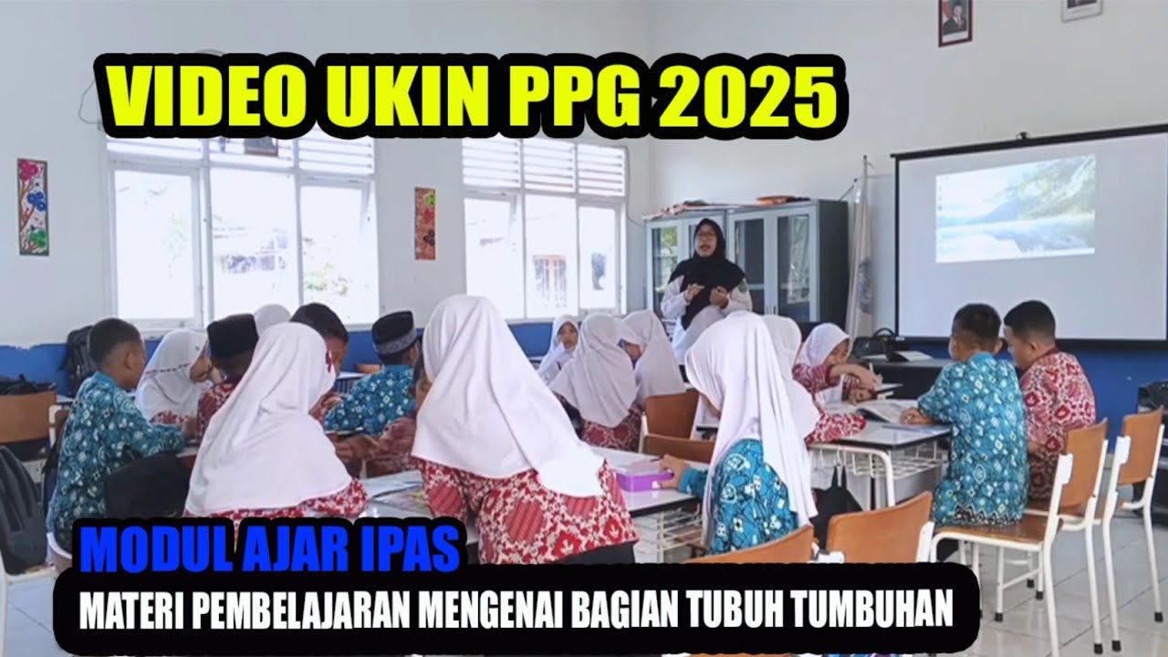 VIDEO UKIN PPG 2025 | VIDEO PEMBELAJARAN IPAS | MATERI MENGENAL BAGIAN TUBUH TUMBUHAN