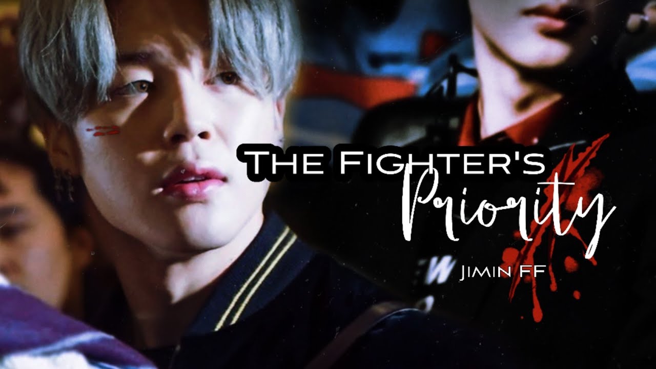 |Jimin FF| The Fighter's Priority:EP3