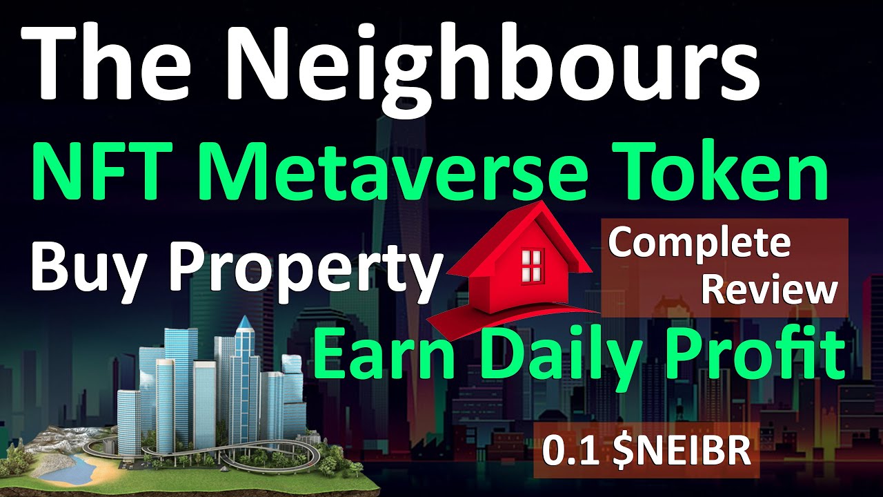 The Neighbours NFT Metaverse Game Token Review | Buy Virtual Real Estate | Earn Profit with Property