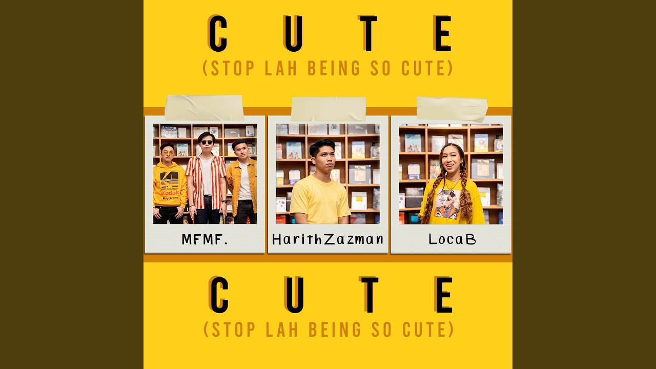 Cute (Stop Lah Being So Cute)