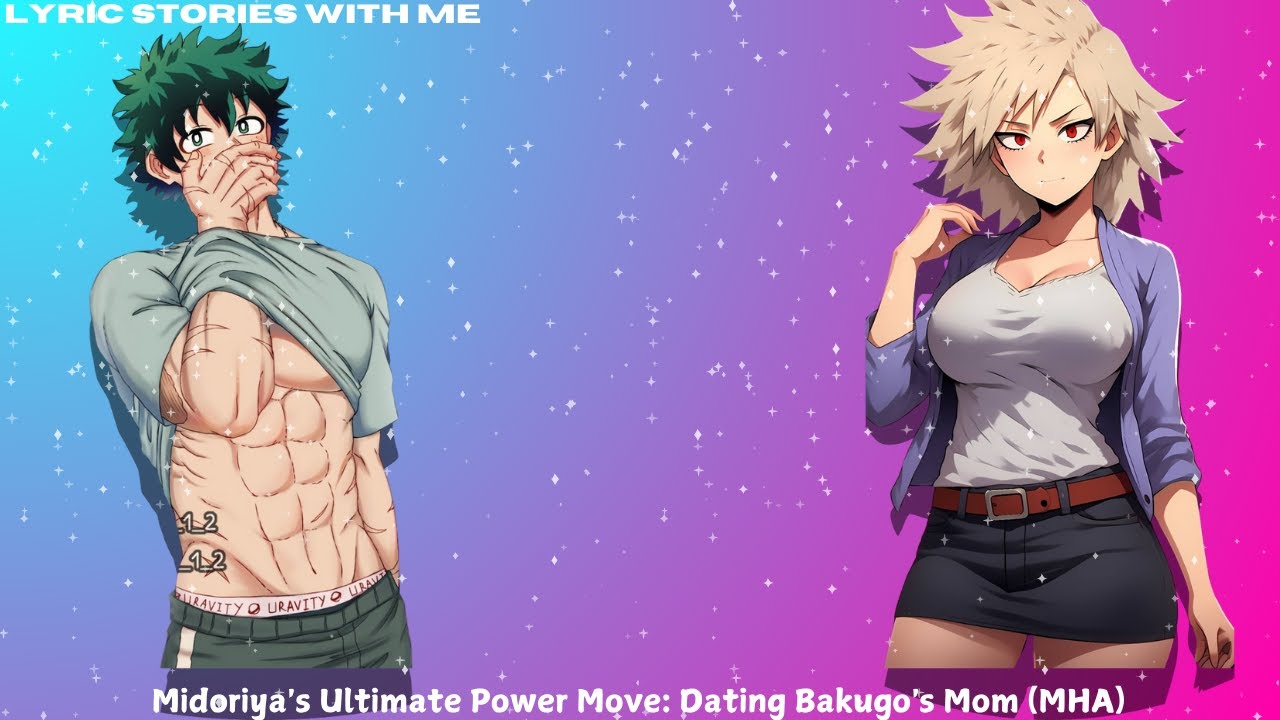 Midoriya's Ultimate Power Move: Dating Bakugo's Mom (MHA) Part 1