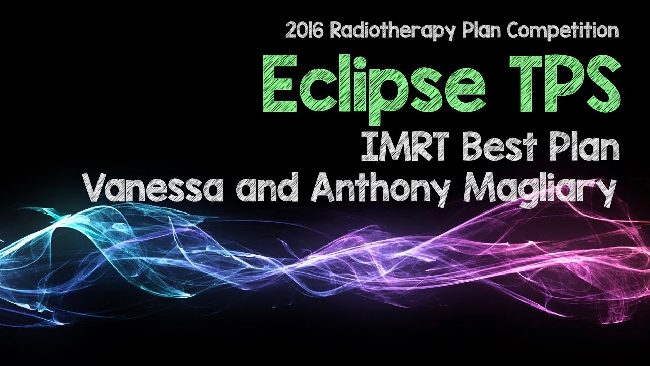 03   Eclipse TPS Live webinar - Vanessa & Anthony Magliary IMRT