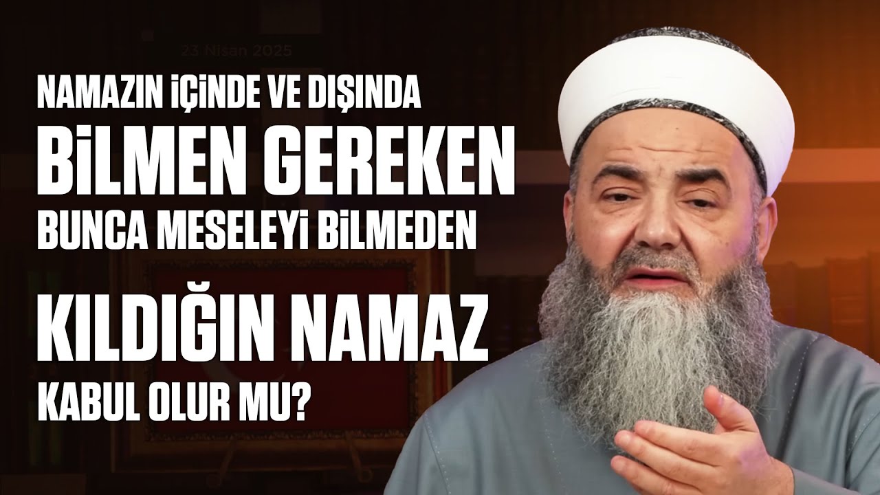 Namazın İçinde ve Dışında Bilmen Gereken Bunca Meseleyi Bilmeden Kıldığın Namaz Kabûl Olur mu?