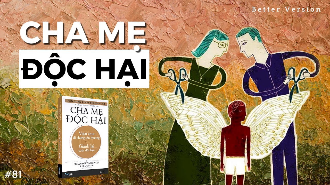 Giải phóng khỏi CHA MẸ ĐỘC HẠI | Sách Cha mẹ độc hại | Better Version