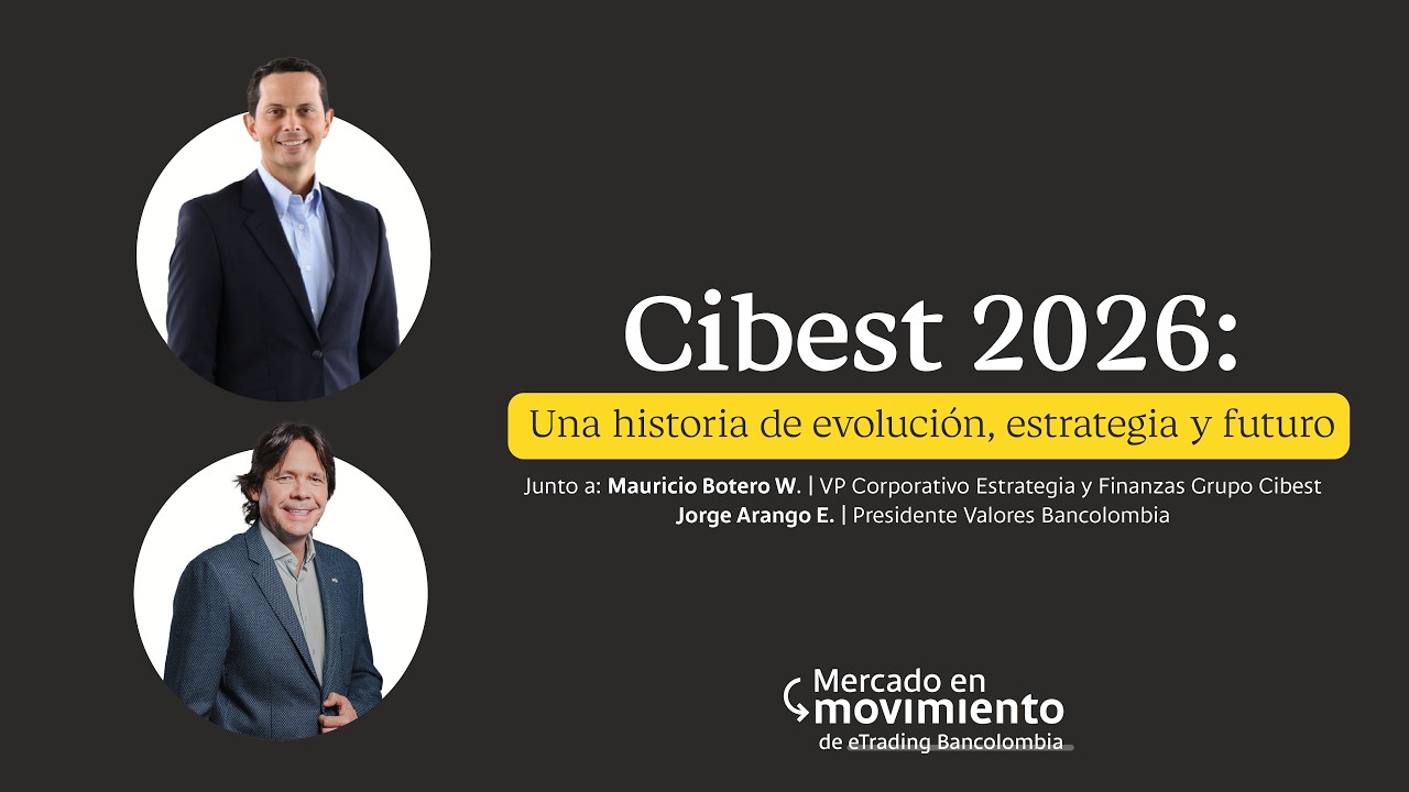 Cibest 2026: Una historia de evolución, estrategia y futuro
