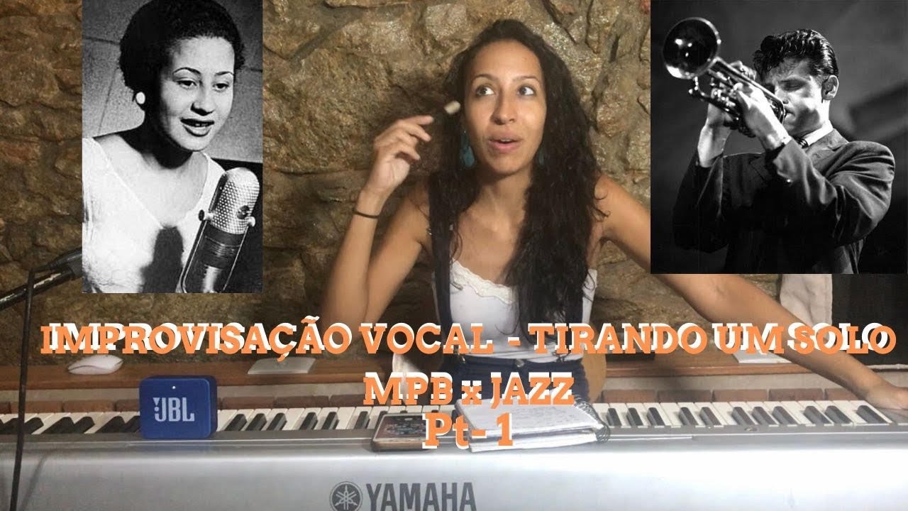 IMPROVISAÇÃO VOCAL - TIRANDO UM SOLO (mpb X jazz) Pt-1