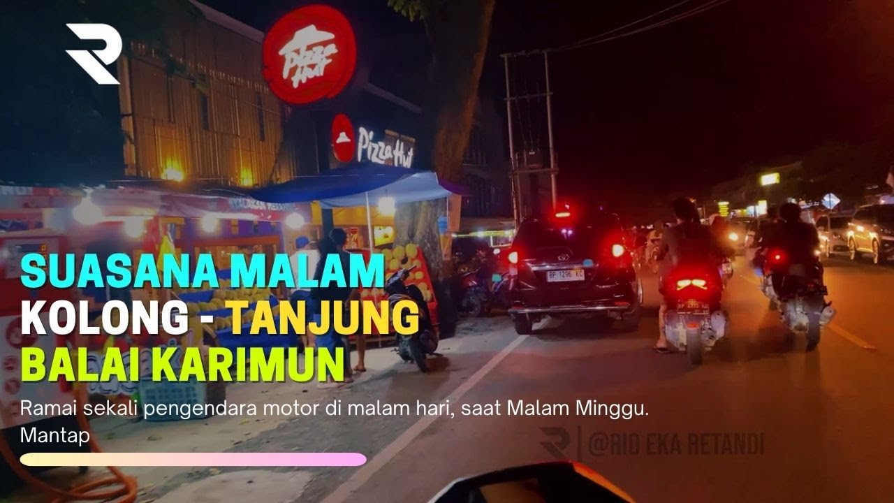 Tanjung Balai Karimun Nightlife, Daerah Kolong Malam Hari Sangat Ramai Sekali