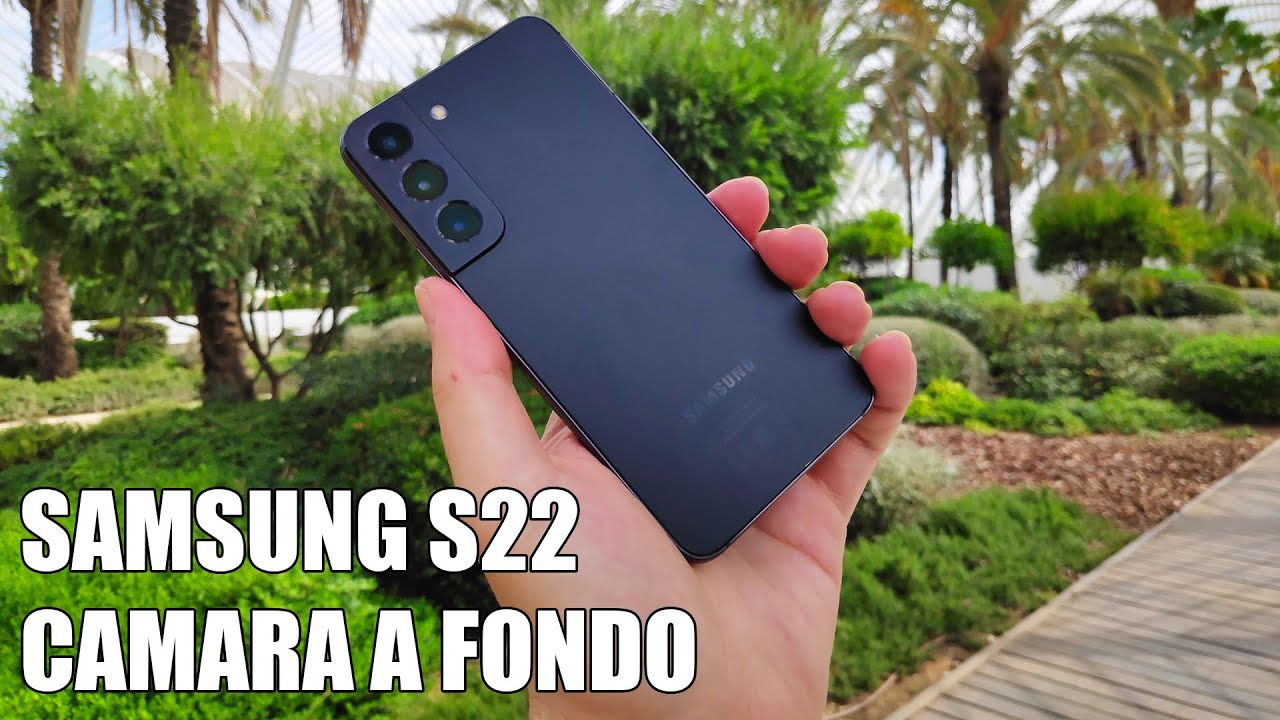 Samsung S22 - Camara a Fondo
