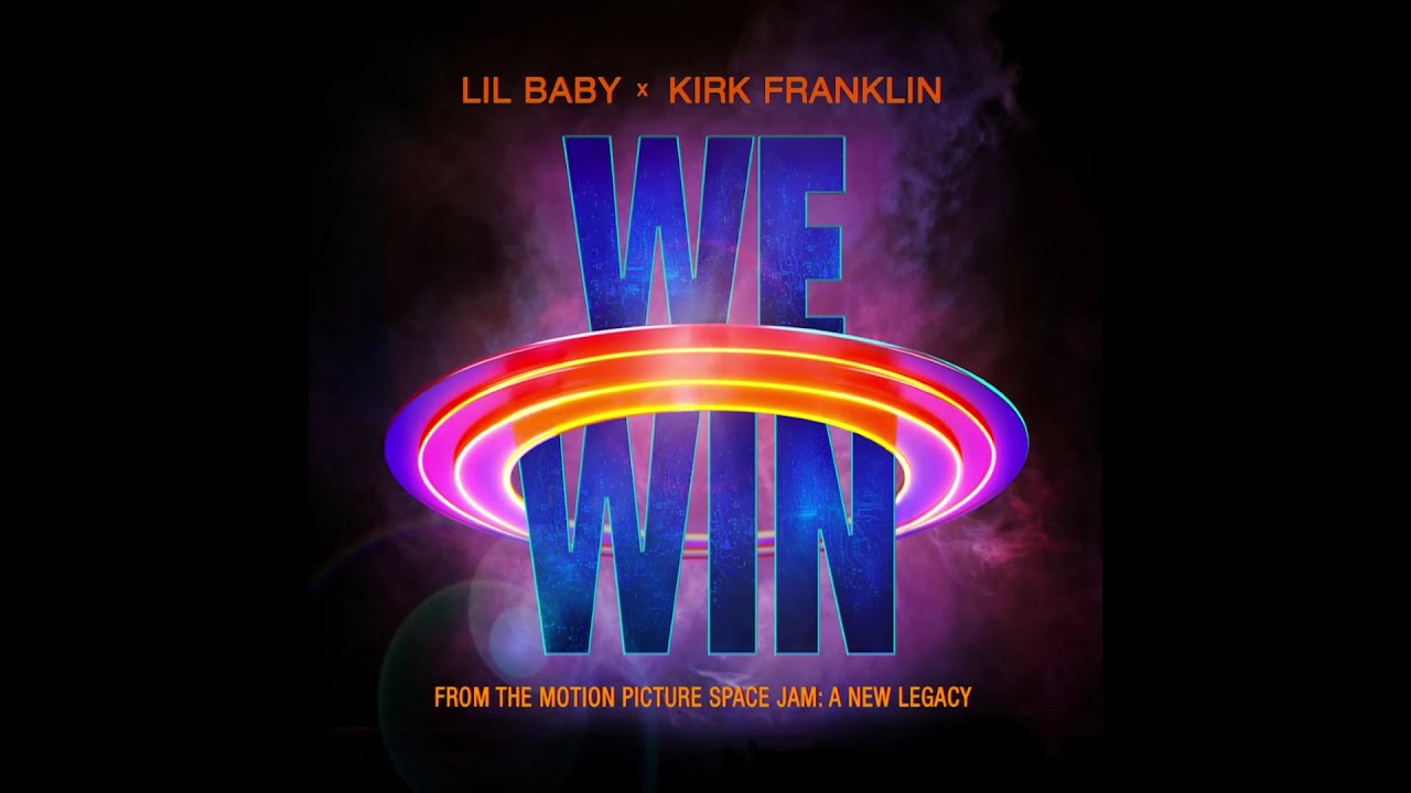 Lil Baby (feat. Kirk Franklin) - We Win (Space Jam: A New Legacy)