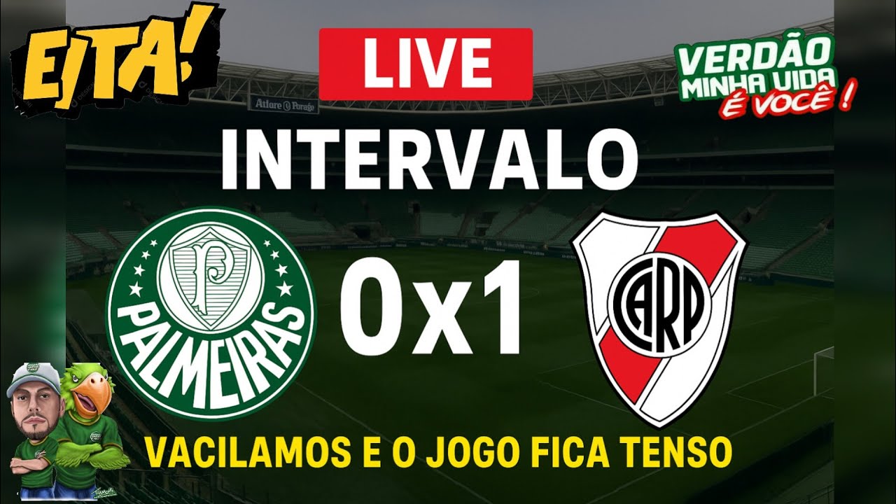 🔥LIVE - INTERVALO: PALMEIRAS 0X1 RIVER PLATE. 😡VACILAMOS E O JOGO FICA TENSO⚠️