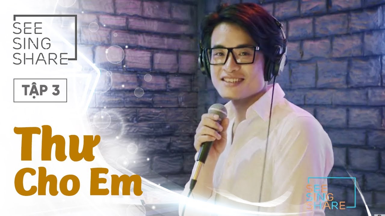 [SEE SING & SHARE - Tập 03] Thư Cho Em - H&agrave; Anh Tuấn