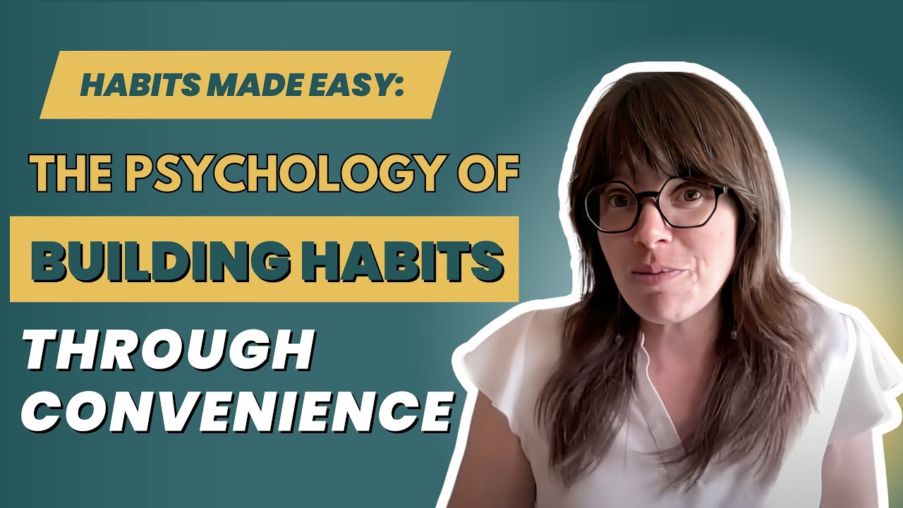 Habits made easy: The Psychology of Building Habits Through Convenience