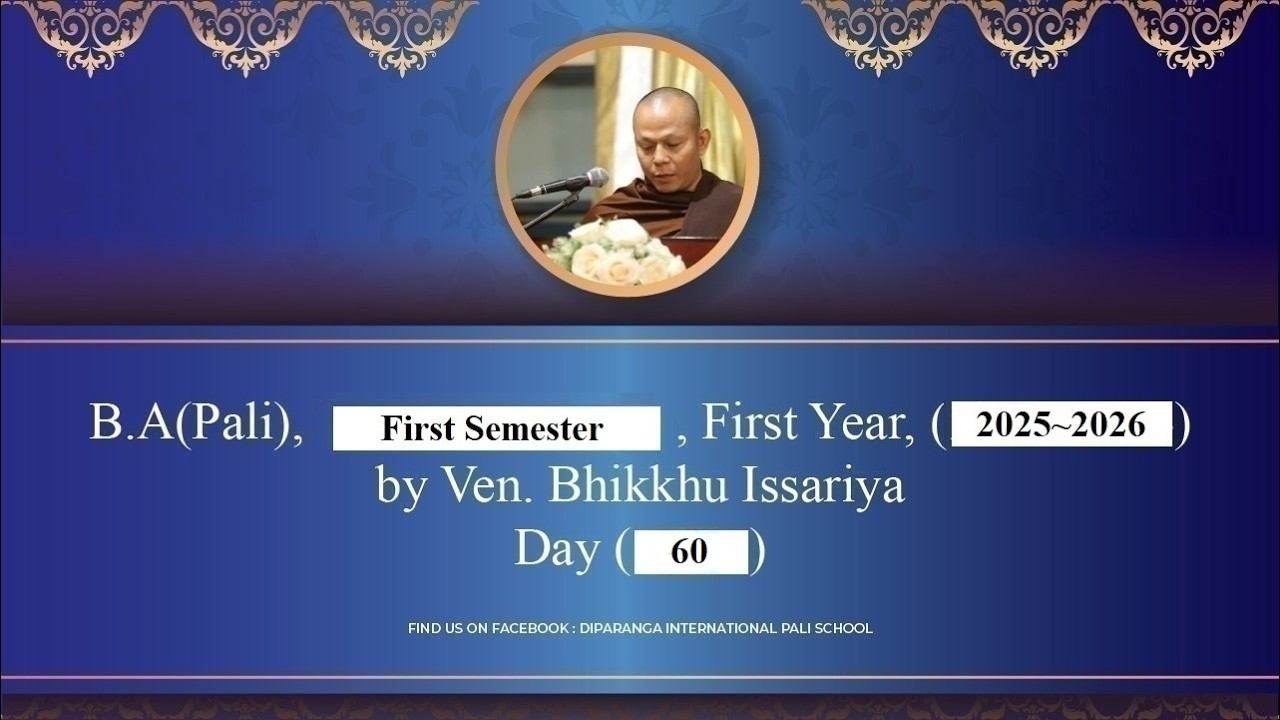 BA ( Pāḷi ), First Year ( 2025~2026 ), First Semester, Pāḷi Grammar, Day-60 by Ven Bhikkhu Issariya