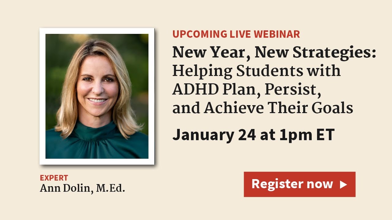Helping Students with ADHD Plan, Persist, and Achieve Their Goals (with Ann Dolin, M.Ed.)