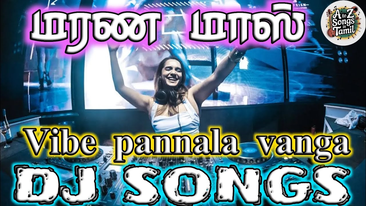 𝐕𝐚 𝐯𝐢𝐛𝐞 𝐩𝐚𝐧𝐧𝐚𝐥𝐚𝐦 | DJ song tamil | marana mass dj songs | top 10 dj songs tamil | mass dj songs top 