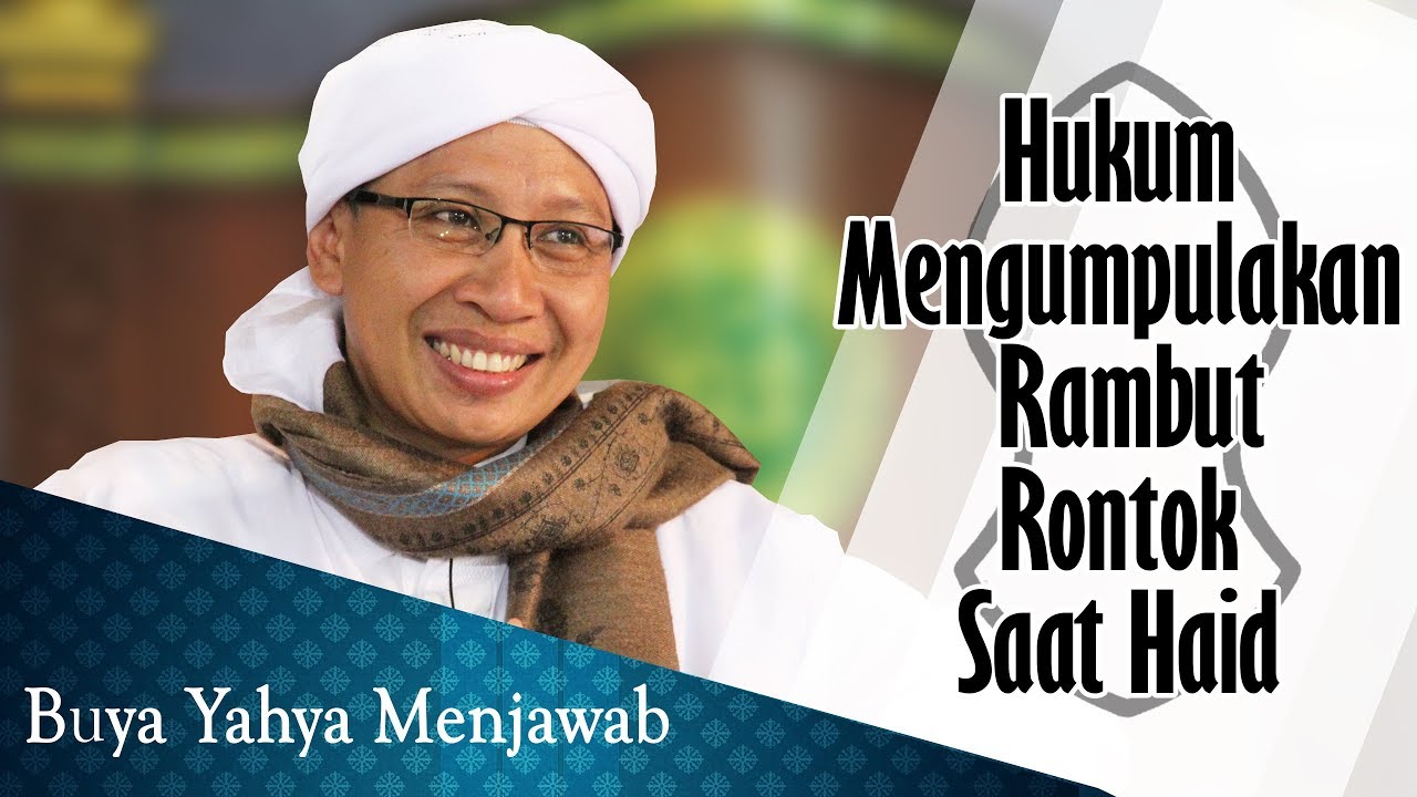 Hukum Mengumpulkan Rambut Rontok Saat Haid - Buya Yahya Menjawab