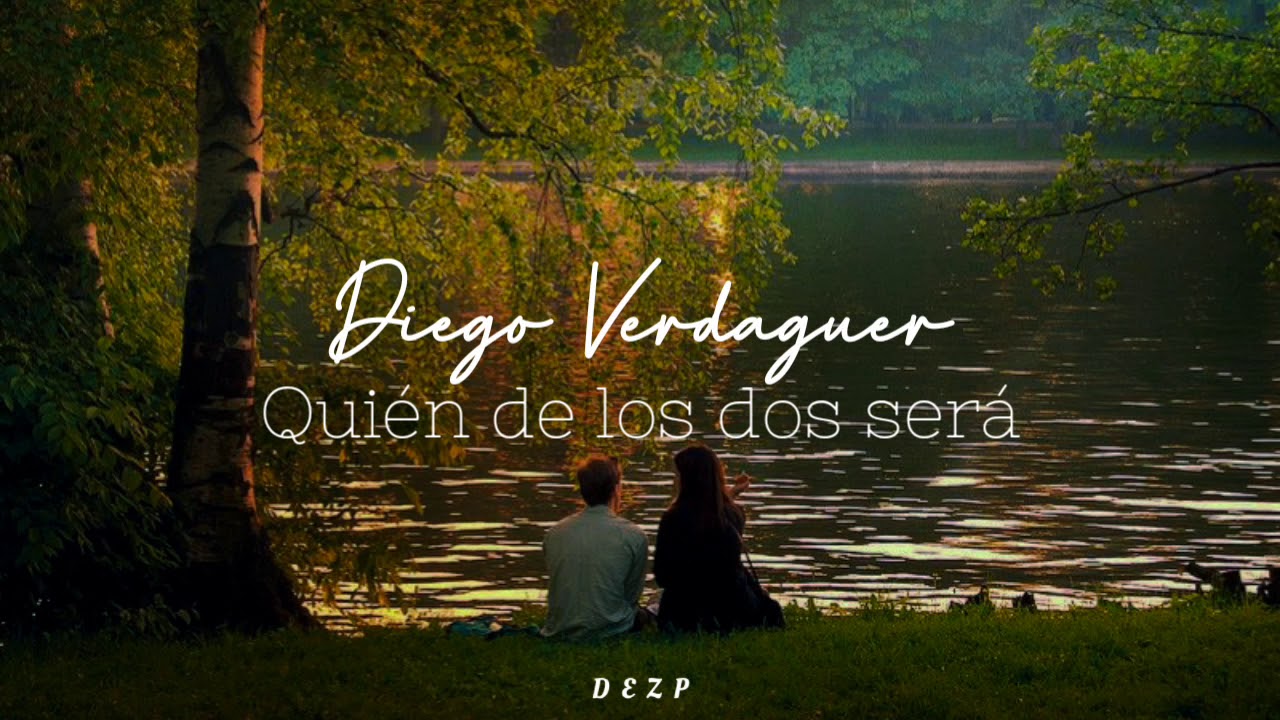 Diego Verdaguer // Quién De Los Dos Será [Letra]