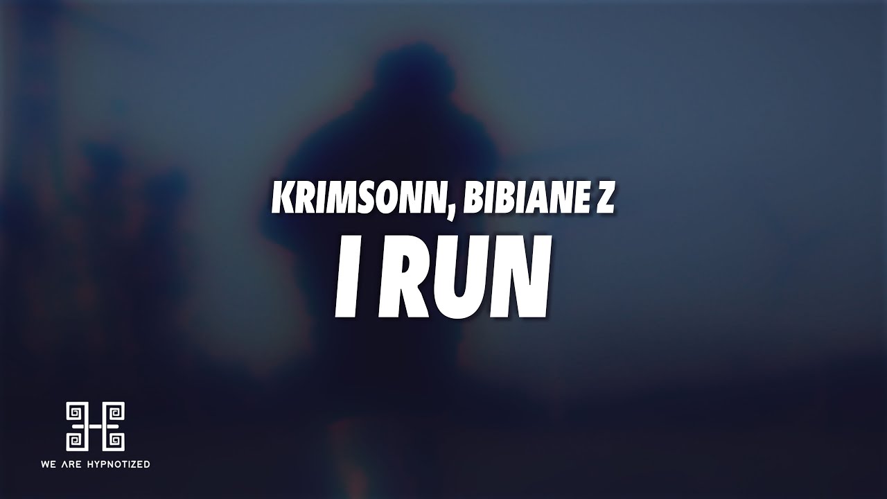 Krimsonn, Bibiane Z - I Run (Lyrics)