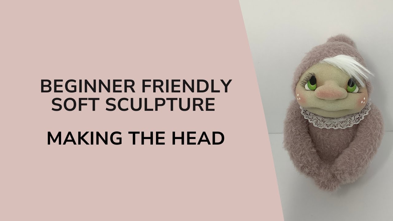 Beginner Soft Sculpture Class Part 1