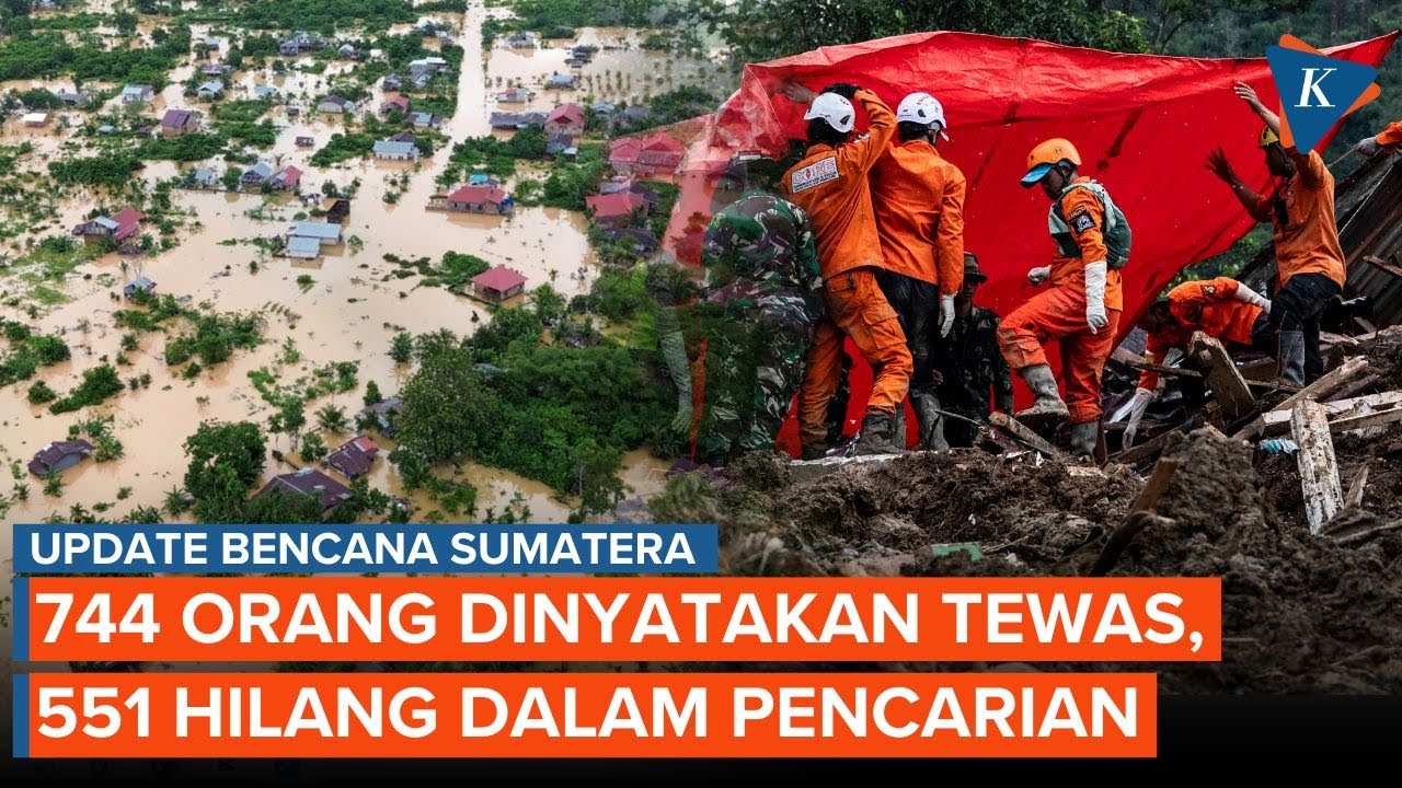 Update! Korban Bencana Sumatera Bertambah: 744 Orang Tewas, 551 Orang Hilang