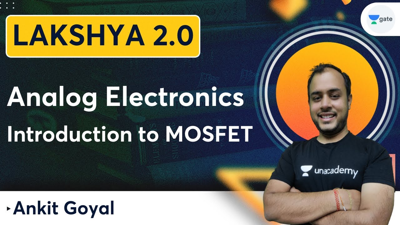 Lakshya Batch 2.0 - Analog Electronics | Introduction to MOSFET | Ankit Goyal | Kreatryx GATE