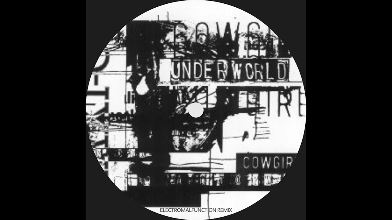 Underworld - Cowgirl (Electro Malfunction Remix)