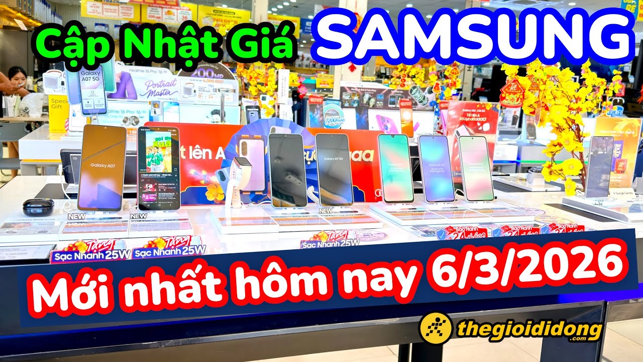 Cập nhật giá SAMSUNG Mới Nhất Hôm Nay Tại Thế Giới Di Động | Ngày 6/3/2026