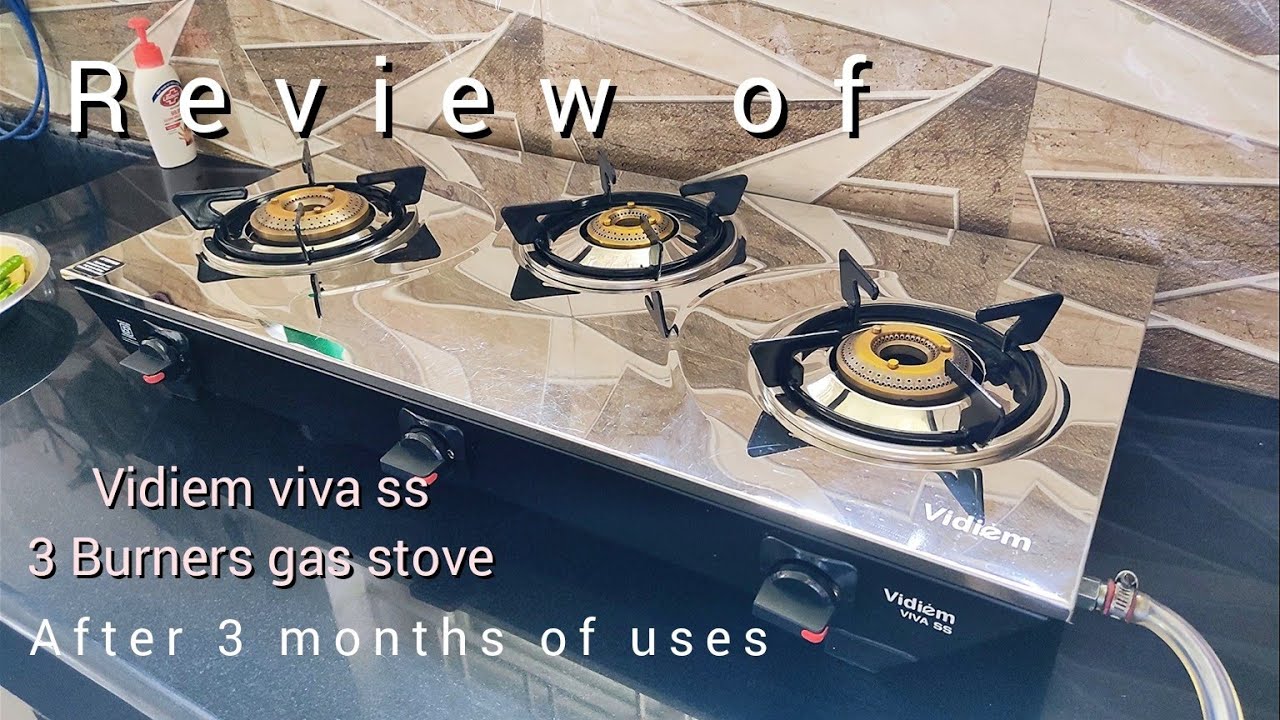 Review of Vidiem viva ss GS SS3 179 AA ( ss top 3 burner) after 3 months of uses
