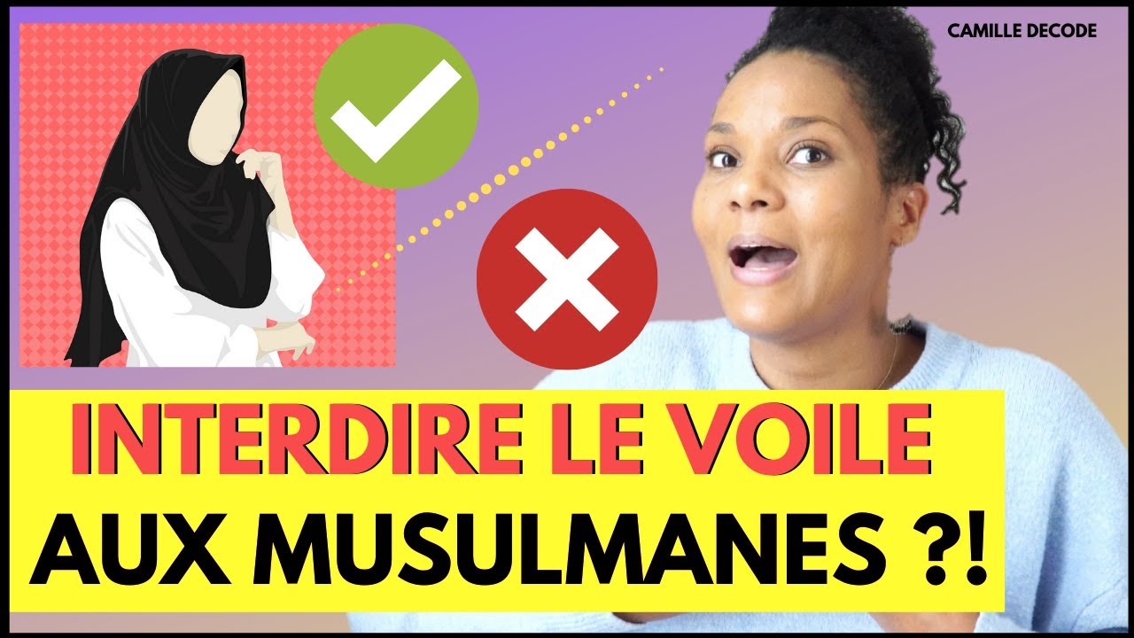 INTERDIRE LE VOILE AUX MUSULMANES dans l'espace public : possible ?! | Camille Décode