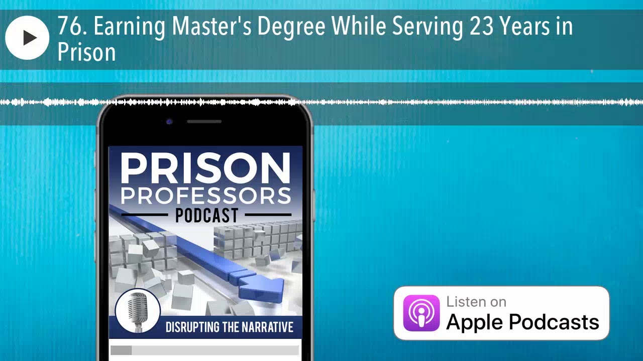 76. Earning Master's Degree While Serving 23 Years in Prison