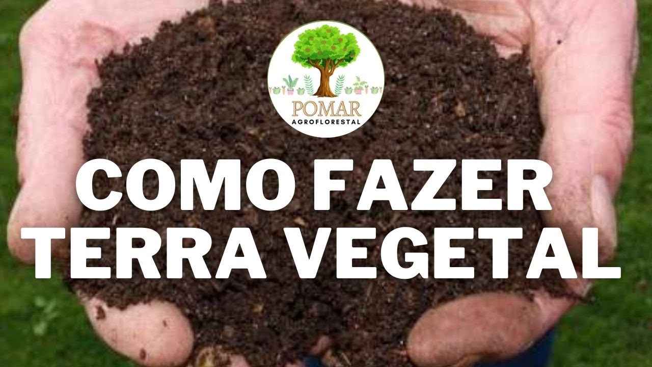 APRENDA A FAZER TERRA VEGETAL