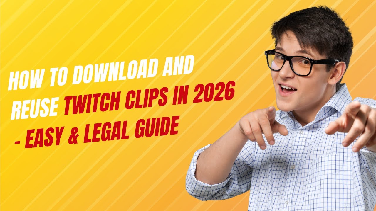 How to Download and Reuse Twitch Clips in 2026 – Easy & Legal Guide
