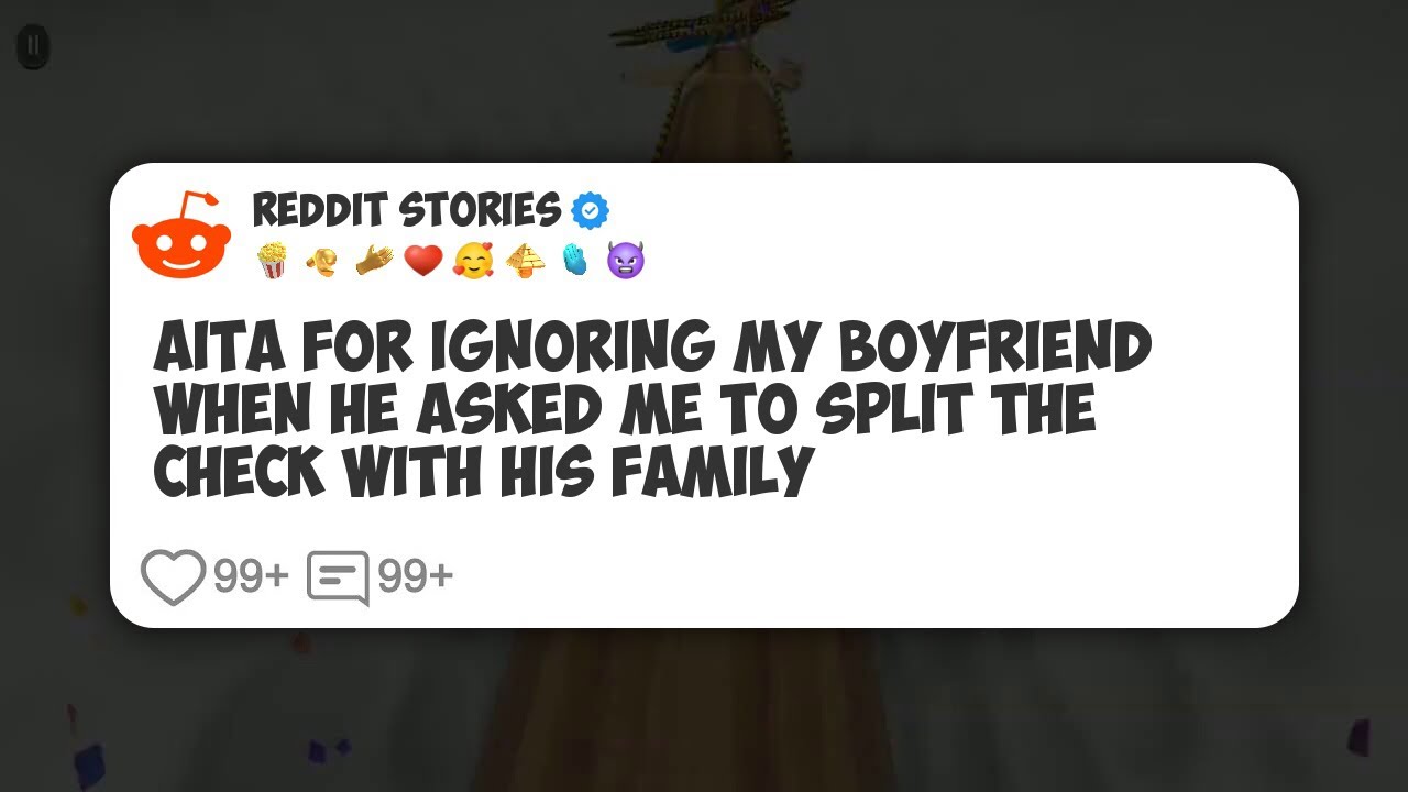 AITA For Ignoring My Boyfriend When He Asked Me To Split The Check With His Family #reddit 