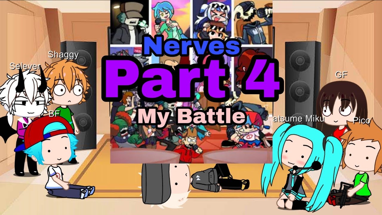 BF, GF, Miku other character mod react but everyone sing Nerves and My Battle | Gacha Club | Part 4