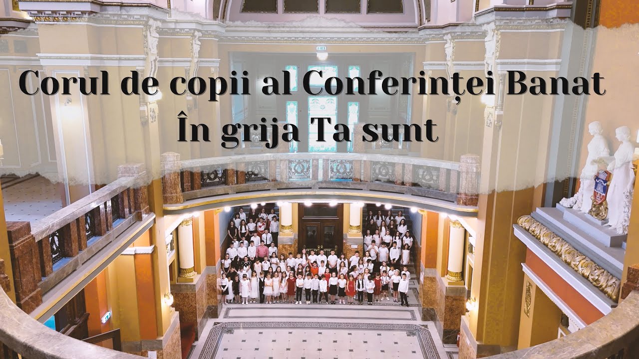 În grija Ta sunt - Corul de copii al conferinței Banat